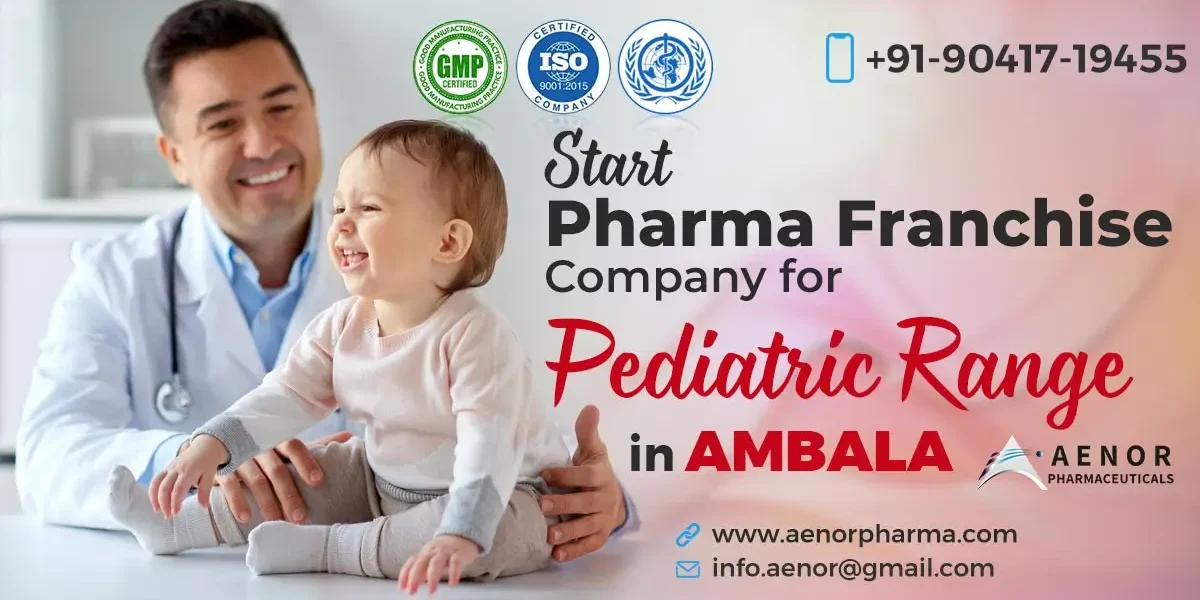 Best Paediatric PCD Pharma Company in Ambala