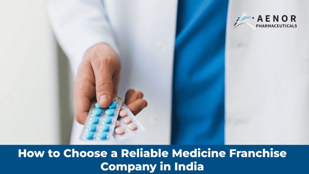 How to Choose a Reliable Medicine Franchise Company in India