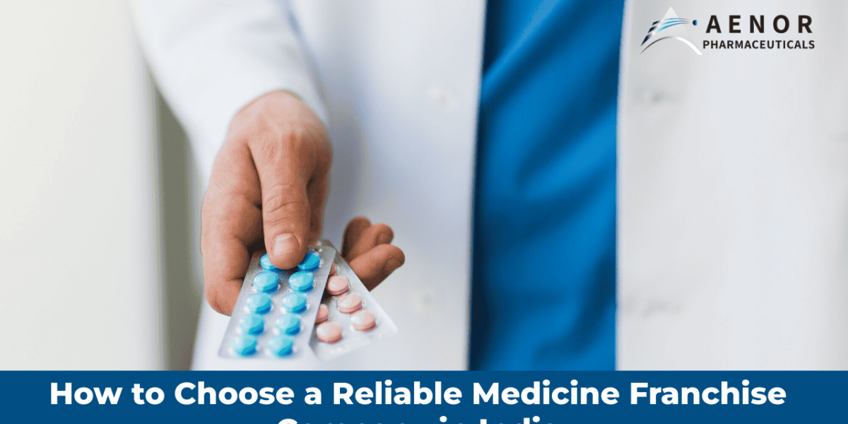 How to Choose a Reliable Medicine Franchise Company in India