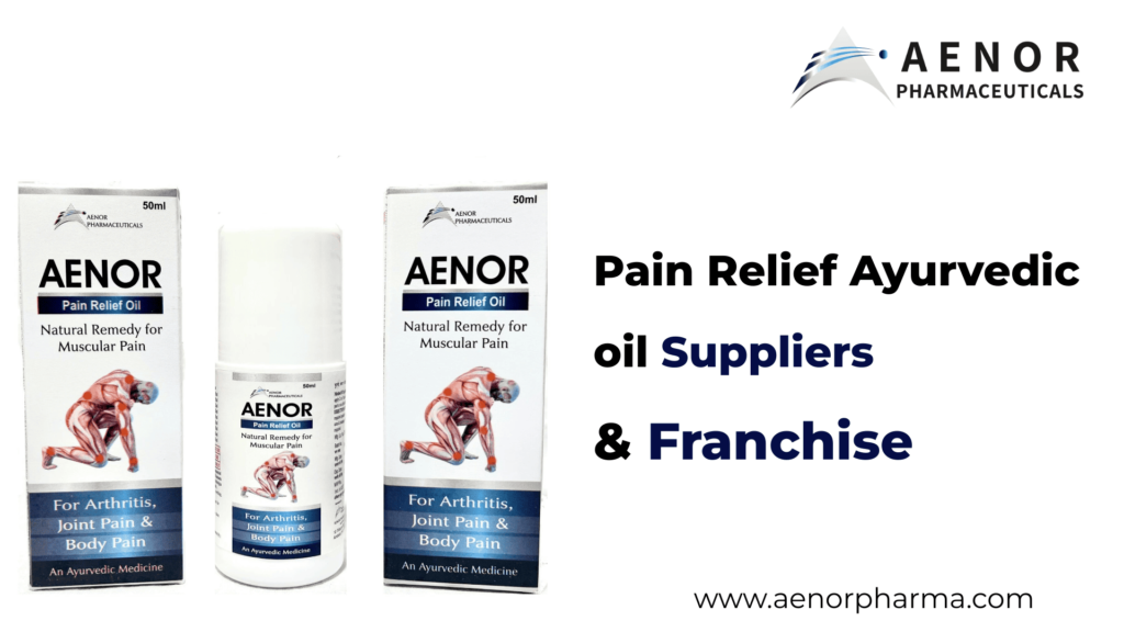 Pain Relief Ayurvedic oil Suppliers & Franchise